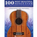 100 Most Beautiful Songs Ever for Fingerstyle Ukulele